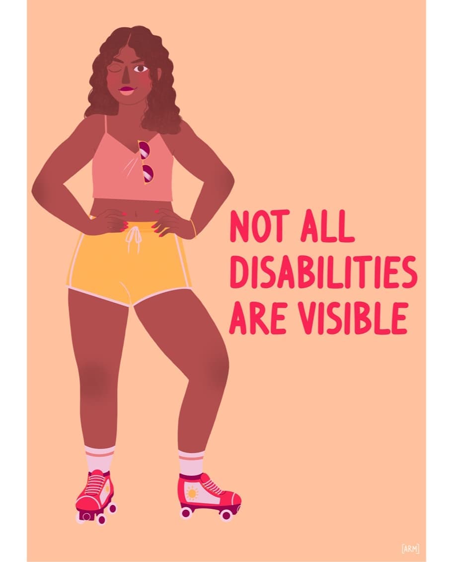Illustration of a woman of colour standing with her hands on her hips. She is wearing a pink top, yellow shorts and red roller skates, and winking. Next to her is text in red: 'Not all disabilities are visible'