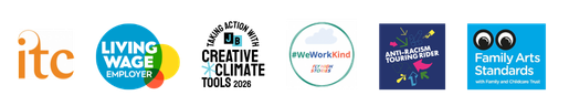 Badges for Independent Theatre Council, Living Wage Employer, Julie's Bicycle: taking Action with Creative Climate Tools 2026, Fly High's We Work Kind, Anti-Racism Touring Rider and Family Arts Standard 